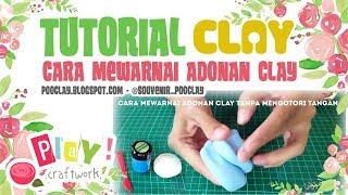 DIY - Clay Tutorial - Cara Mewarnai Adonan Clay - Air Dry Clay - Play!Craftwork