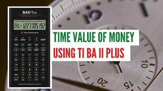 Time Value of Money Using BA II Plus with 10 Examples