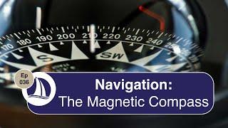 Ep 36: Navigation: The Magnetic Compass
