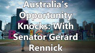 Australia's Opportunity Knocks: With Senator Gerard Rennick