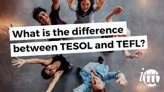 What is the difference between TESOL and TEFL?