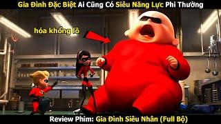 Review Phim: Gia Đình Đặc Biệt Ai Cũng Có Siêu Năng Lực Phi Thường | Gia Đình Siêu Nhân Full 1-2