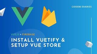 Setup store and install vuetify - Build a CRUD with VueJS & Firebase