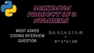 Maximum Product of 3 numbers | Python | Leetcode | Coding interview