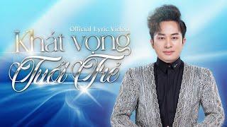 KHÁT VỌNG TUỔI TRẺ (Vũ Hoàng) - Tùng Dương | Official Lyric Video