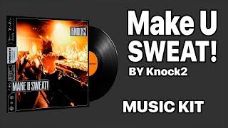 Knock2 - Make U SWEAT! | Music Kit