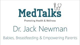 Babies, Breastfeeding & Empowering Parents - Dr. Jack Newman - MedTalks March 6th 2019