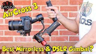 The Best Mirrorless / DSLR Camera Gimbal? - Moza AirCross 3 - with foldable design! : FULL REVIEW