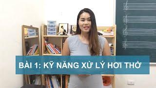 BÀI 1: PHƯƠNG PHÁP XỬ LÝ HƠI TRONG THANH NHẠC | HỌC THANH NHẠC ONLINE