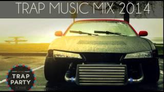 BEST TRAP MIX 2014 [2 HOURS TRAP MIX] - TRAP MUSIC MIX 2014