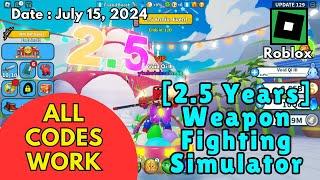 *All Codes Work* [2.5 Years] Weapon Fighting Simulator Roblox, July 15, 2024