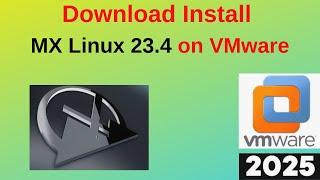 Install MX Linux 23.4 on VMware Workstation Like a Pro in Just 6 Minutes! | 2025