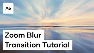 How To Make a Zoom Blur Transition in After Effects