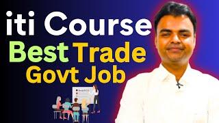 Best iti Trade for Govt Jobs for Girls Boys, iti Course Government Job