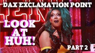 DAX EXCLAMATION POINT on Look At Huh - Part 2