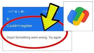 How To Fix Google Pay App Couldn't register Oops! Something went wrong. Try again. Problem Solved