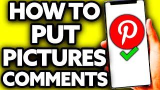 How To Put Pictures on Pinterest Comments