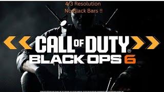 Black Ops 6 Beta 2024 Stretch Resolution 4/3 NO BLACK BARS!!