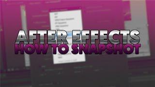 How To: Take a Snapshot in After Effects