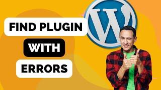 How to find what plugin has an error on WordPress with cPanel