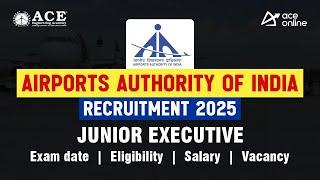 Airports Authority of India Recruitment 2025: Junior Executive Eligibility, Exam Date, Salary & More