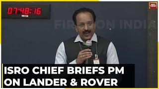 Video: ISRO Chief S Somanath Briefs PM Modi On Details Of Rover | Chandrayaan-3