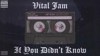 Vital Jam - If You Didn't Know