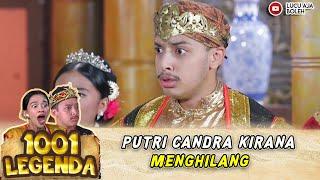 BAGINDA DAFFA PANIK DAN RESAH! PUTRI CANDRA KIRANA MENGHILANG - 1001 LEGENDA