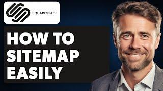 How To Sitemap Squarespace Easily (Full 2024 Guide)