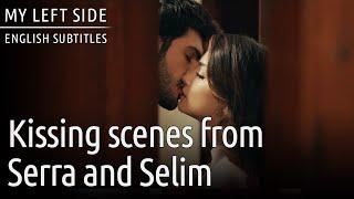 Sol Yanım | My Left Side - Kissing Scenes From Serra and Selim