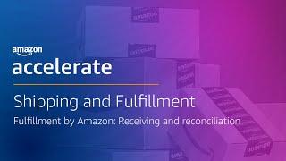 Fulfillment by Amazon (FBA): Receiving and reconciliation