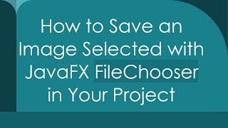 How to Save an Image Selected with JavaFX FileChooser in Your Project