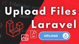 Upload Files In Laravel: A Step-by-Step Guide for Beginners