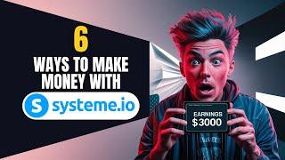 6 Best Ways To Make Money With Systeme.io In 2024!