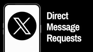 How to to use Direct Message Requests on X (Twitter)