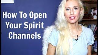 How To OPEN Your Spirit CHANNELS