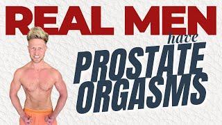  Real Men Have Prostate Orgasms - Male Super Orgasms