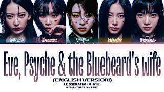 LE SSERAFIM Eve, Psyche & the Bluebeard's wife (English Ver.) Lyrics (Color Coded Lyrics)