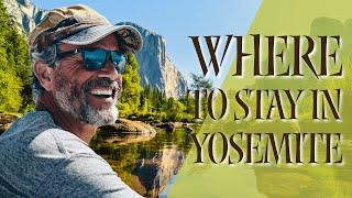 Where to Stay in Yosemite: Your Ultimate Guide