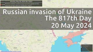 Russian invasion of Ukraine. The 817th Day (20 May 2024)