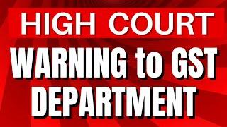 High court warning to GST department | https://taxbykk.com/ | #gst #gstupdates #gstindia