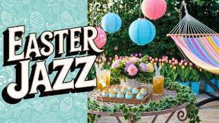  Easter Morning Jazz | Smooth Jazz for a Cozy Spring Patio Brunch 