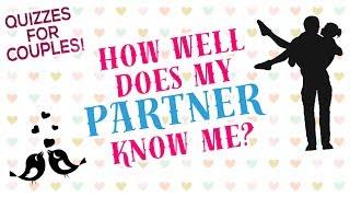 How well does my partner know me?  || Couple Tests & Quizzes