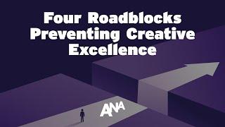 Experts Say These Four Roadblocks Are Preventing Creative Excellence