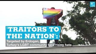 'Traitors to the nation': Targeted by Erdogan, Turkey's LGBT community face rising hate