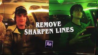 how to remove sharpen lines ; after effects