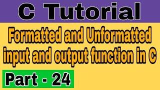 Formatted and unformatted input and output functions in c  || C language tutorial || LIP™ ||