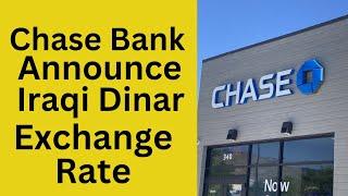 Chase Bank Announced Iraqi Dinar Exchange RateIraqi Dinar News Today