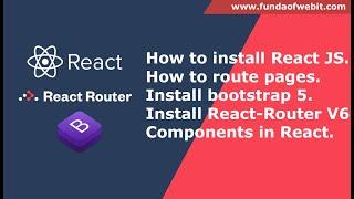 How to install React JS | How to route pages in react js | Install bootstrap 5 | Components in React