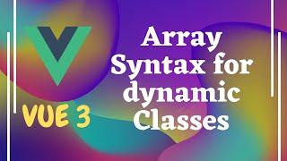 15. Use Computed properties for dynamic classes. Array Syntax for dynamic Classes in Vue js | Vue3